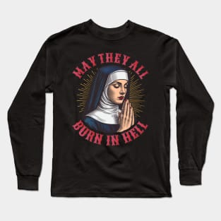 May They All Burn in Hell Long Sleeve T-Shirt